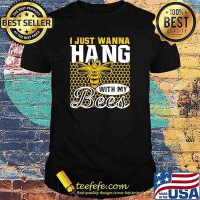 I Just Wanna Hang With My Bees Beekeeper T-Shirt