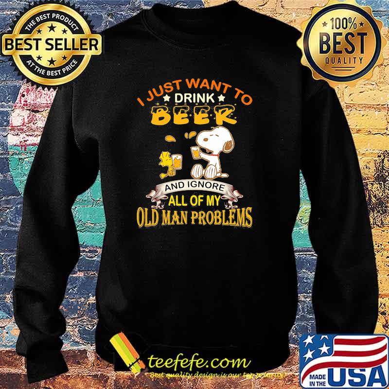 I just want to drink beer and ignore all of my old man problems snoopy Sweater I just want to drink beer and ignore all of my old man problems snoopy Sweater