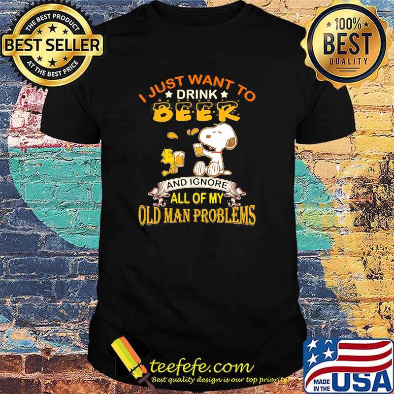I just want to drink beer and ignore all of my old man problems snoopy shirt