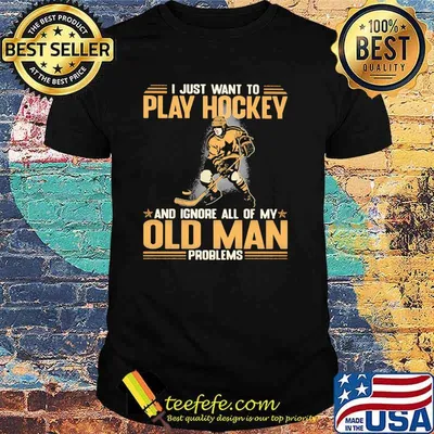 I Just Want To Play Hockey And Ignore All Of My Old Man Problems Shirt