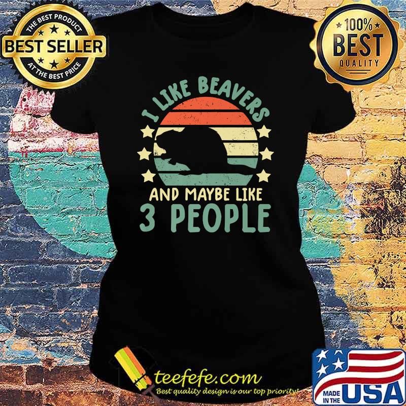 I like beavers and maybe like 3 people vintage Ladies tee I like beavers and maybe like 3 people vintage Ladies tee
