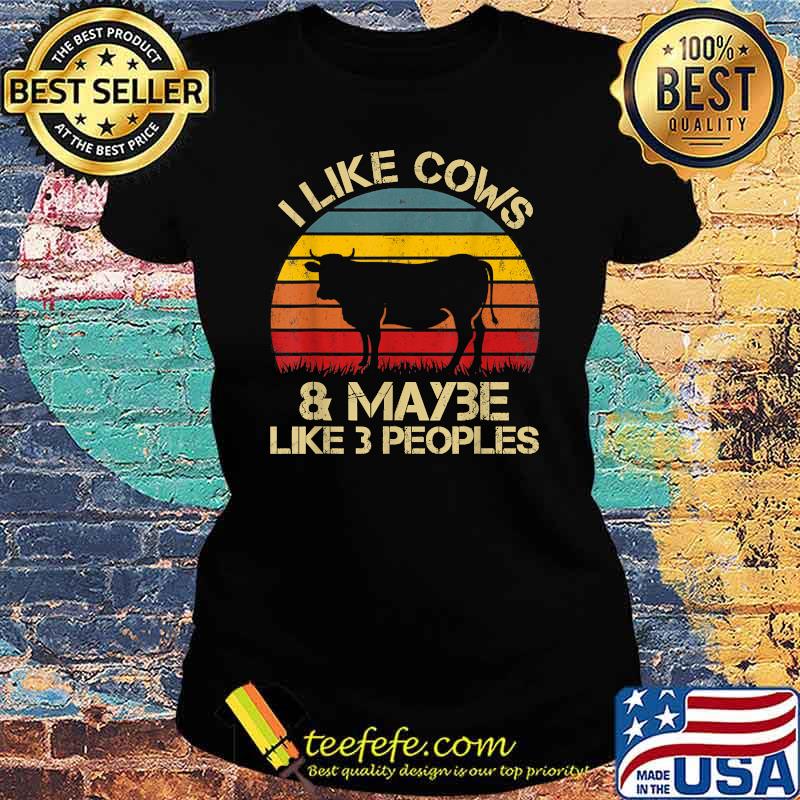 I Like Cows And Maybe Like 3 People Vintage T-Shirt Ladies tee I Like Cows And Maybe Like 3 People Vintage T-Shirt Ladies tee