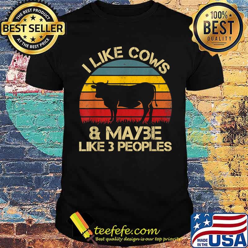 I Like Cows And Maybe Like 3 People Vintage T-Shirt I Like Cows And Maybe Like 3 People Vintage T-Shirt