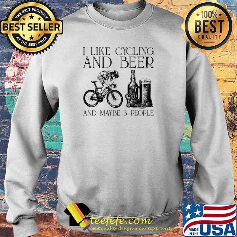 I like cycling and beer and maybe 3 people Sweater I like cycling and beer and maybe 3 people Sweater