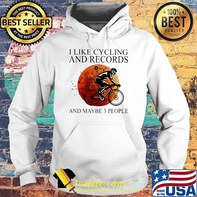 I Like Cycling And Records And Maybe 3 People Blood Moon Shirt Hoodie I Like Cycling And Records And Maybe 3 People Blood Moon Shirt Hoodie