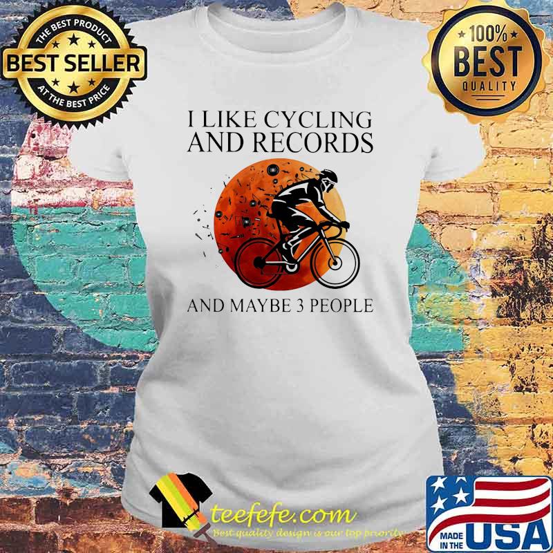 I Like Cycling And Records And Maybe 3 People Blood Moon Shirt Laides tee I Like Cycling And Records And Maybe 3 People Blood Moon Shirt Laides tee
