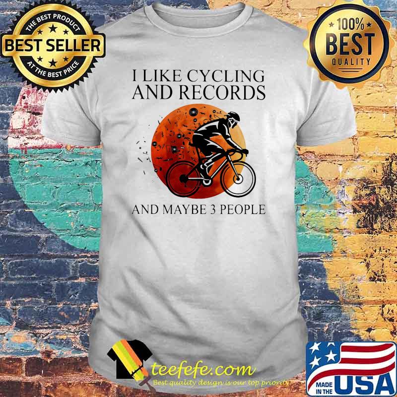 I Like Cycling And Records And Maybe 3 People Blood Moon Shirt
