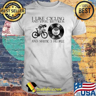 I Like Cycling And Vinyl Records And Maybe 3 People Shirt
