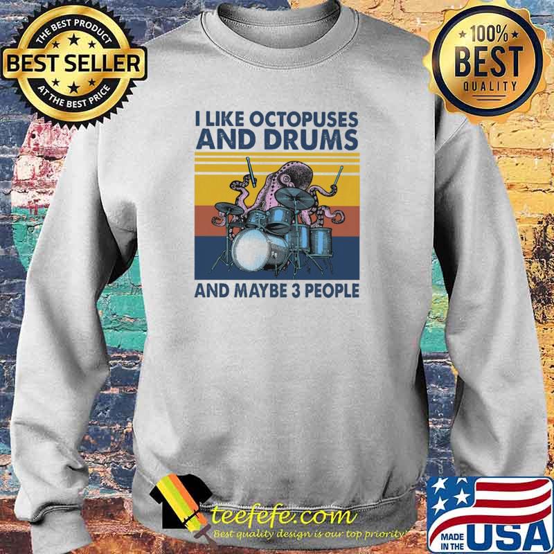 I Like Octopuses And Drums And Maybe 3 PEople Vintage Shirt Sweater I Like Octopuses And Drums And Maybe 3 PEople Vintage Shirt Sweater