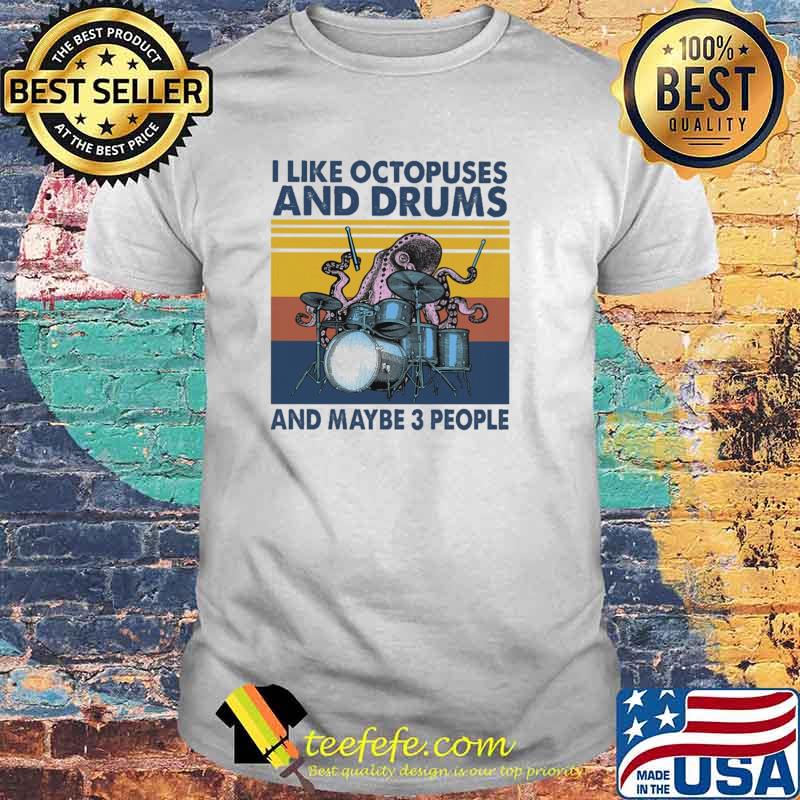 I Like Octopuses And Drums And Maybe 3 PEople Vintage Shirt