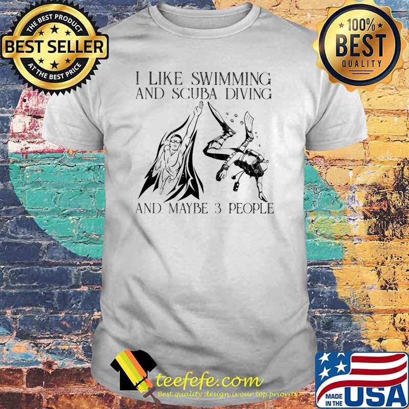 I Like Swimming And Scuba Diving And Maybe 3 People Vintage Shirt
