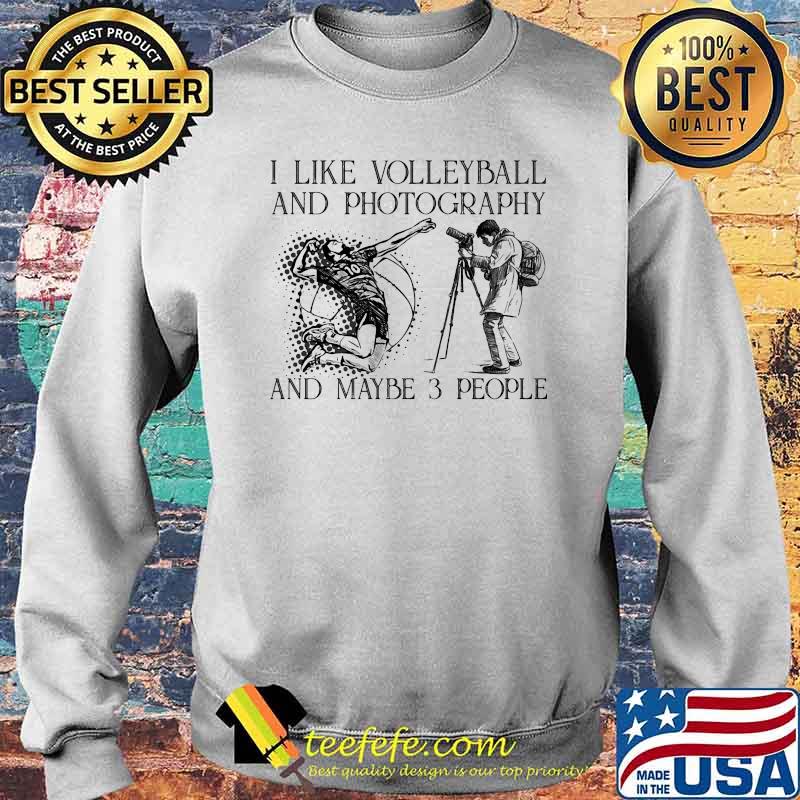 I like volleyball and photography and maybe 3 people Sweater I like volleyball and photography and maybe 3 people Sweater