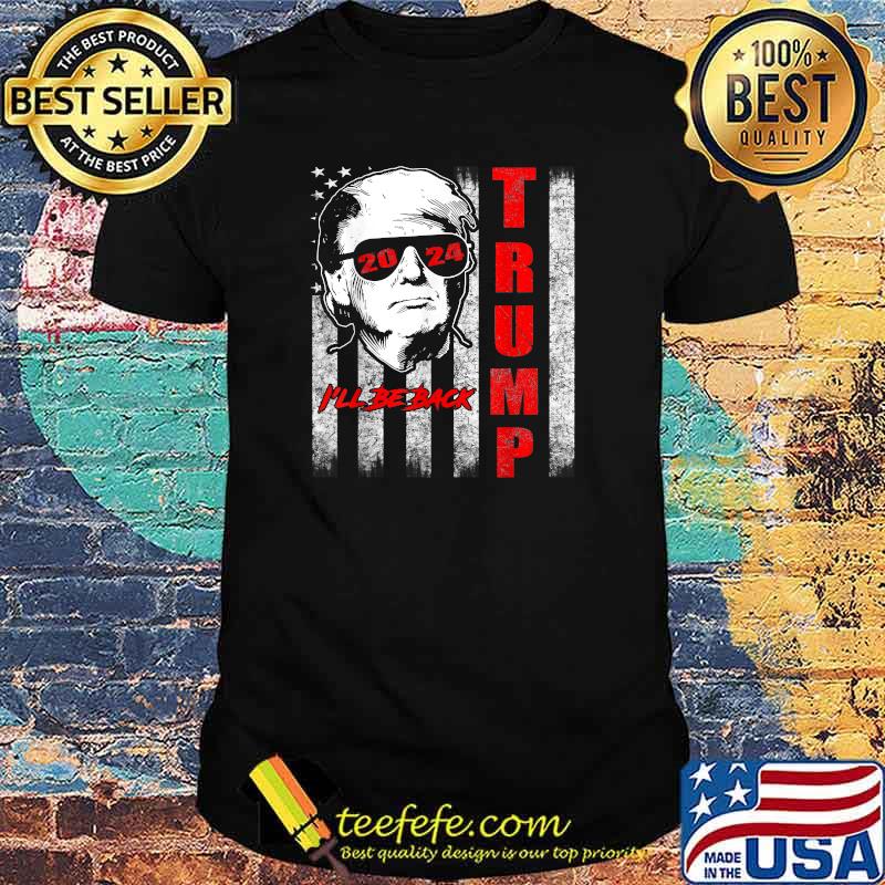 I'll Be Back Trump 2024 American Flag T-Shirt