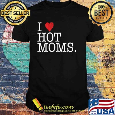 I Love Hot Moms Mother Red Heart T-Shirt