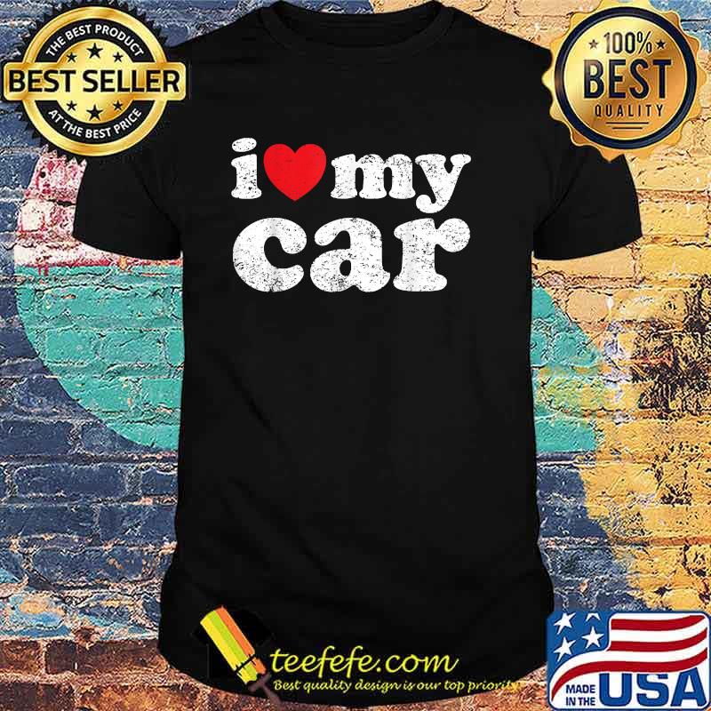 I Love My Car T-Shirt