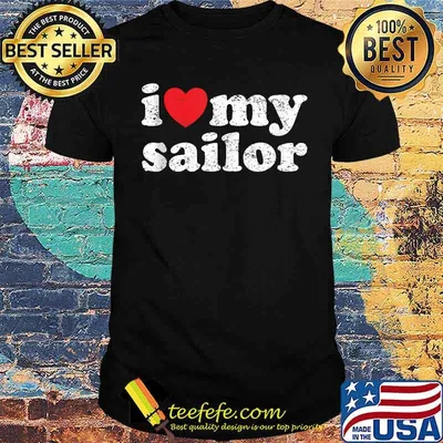 I Love My Sailor Shirt