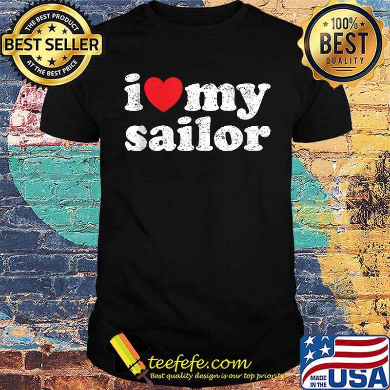 I Love My Sailor Shirt