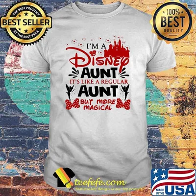 I'm A Disney Aunt It's Like A Regular Aunt But More Magical Shirt