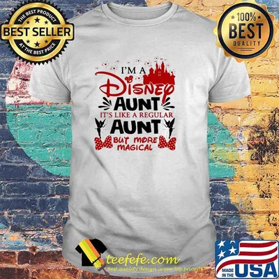 I'm A Disney Aunt It's Like A Regular Aunt But More Magical Shirt