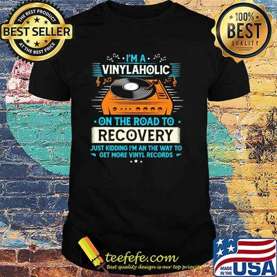 I'm A Vinylaholic On The Road To Recovery Shirt