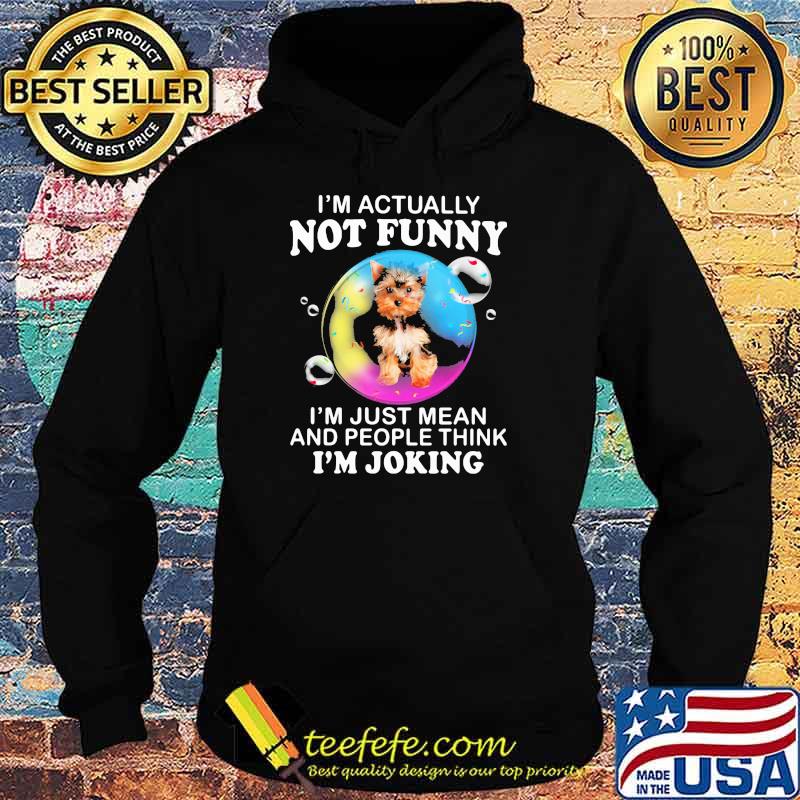 I'm Actually Not Funny I'm Just Mean And People Think I'm Joking Shirt Hoodie I'm Actually Not Funny I'm Just Mean And People Think I'm Joking Shirt Hoodie