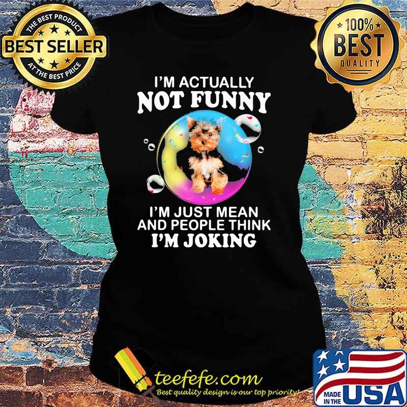 I'm Actually Not Funny I'm Just Mean And People Think I'm Joking Shirt Ladies tee I'm Actually Not Funny I'm Just Mean And People Think I'm Joking Shirt Ladies tee