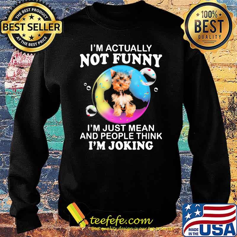 I'm Actually Not Funny I'm Just Mean And People Think I'm Joking Shirt Sweater I'm Actually Not Funny I'm Just Mean And People Think I'm Joking Shirt Sweater