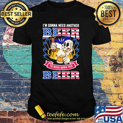 I'm Gonna Need Another Beer To Wash Down This Beer American Flag Shirt