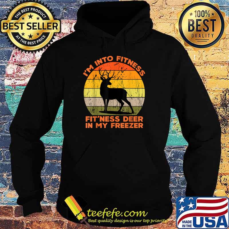 I'm into fitness fit'ness deer in my freezer funny hunting Vintage T-Shirt Hoodie I'm into fitness fit'ness deer in my freezer funny hunting Vintage T-Shirt Hoodie