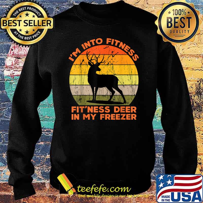 I'm into fitness fit'ness deer in my freezer funny hunting Vintage T-Shirt Sweater I'm into fitness fit'ness deer in my freezer funny hunting Vintage T-Shirt Sweater