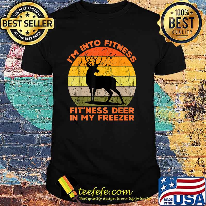 I'm into fitness fit'ness deer in my freezer funny hunting Vintage T-Shirt