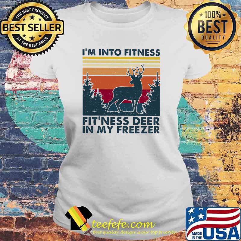 I'm Into Fitness Fit'ness Deer In My Freezer Vintage Shirt Laides tee I'm Into Fitness Fit'ness Deer In My Freezer Vintage Shirt Laides tee