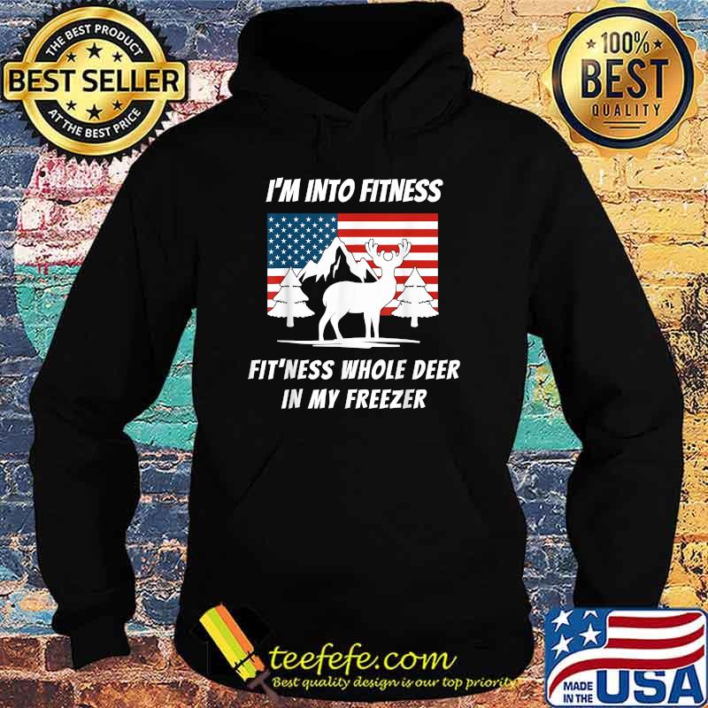 I'm Into Fitness Fit'ness Whole Deer In My Freezer American Flag T-Shirt Hoodie I'm Into Fitness Fit'ness Whole Deer In My Freezer American Flag T-Shirt Hoodie