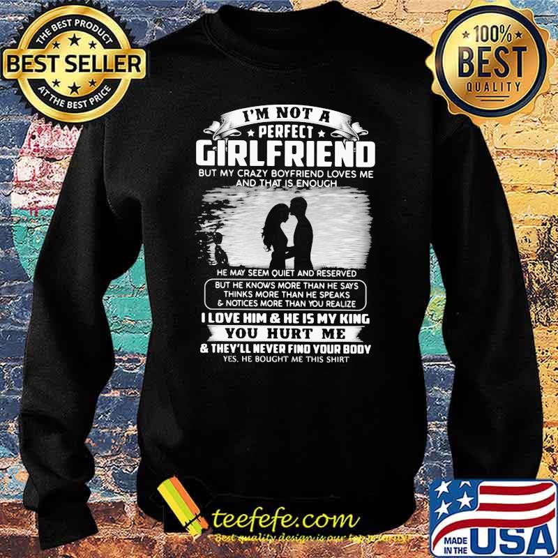 I'm Not A Perfect Girl Friend But My Crazy Boyfriend Loves Me Shirt Sweater I'm Not A Perfect Girl Friend But My Crazy Boyfriend Loves Me Shirt Sweater