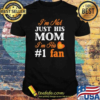 I'm Not Just His Mom Im His 1 Fan Basketball Shirt