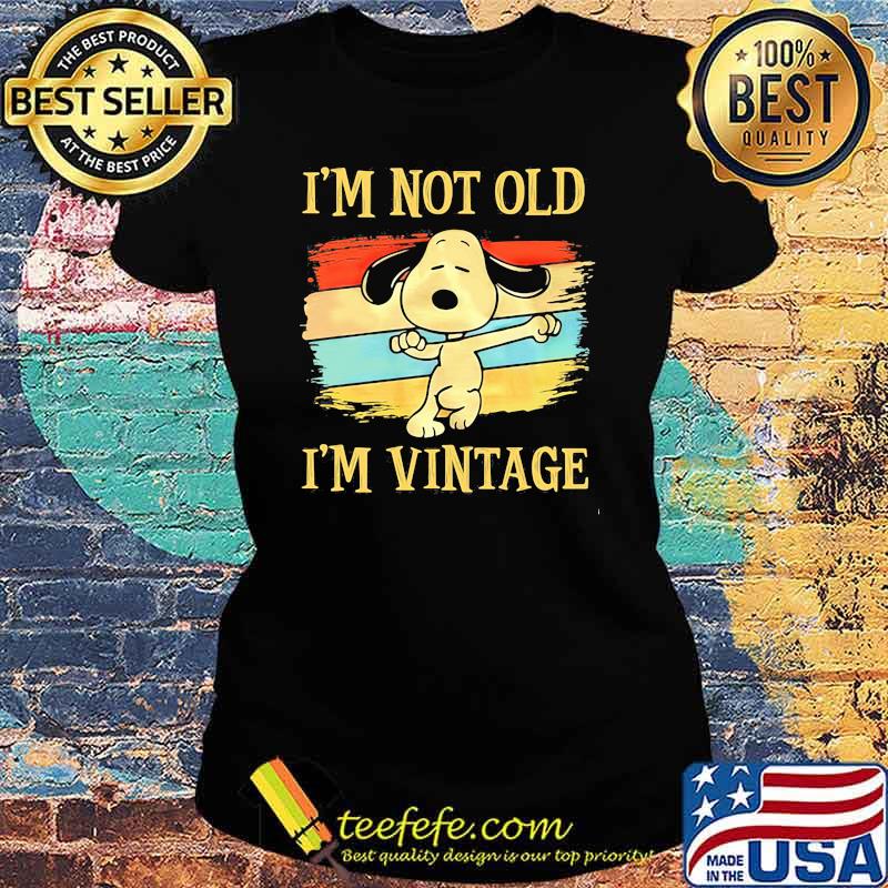 I'm Not Old I'm Vintage Snoopy Shirt Ladies tee I'm Not Old I'm Vintage Snoopy Shirt Ladies tee