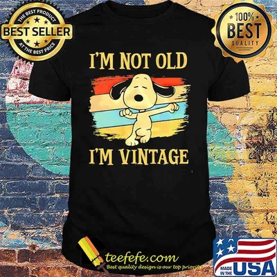 I'm Not Old I'm Vintage Snoopy Shirt
