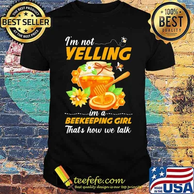 I'm Not Yelling Im A Beekeeping Girl That's How We Talk Shirt