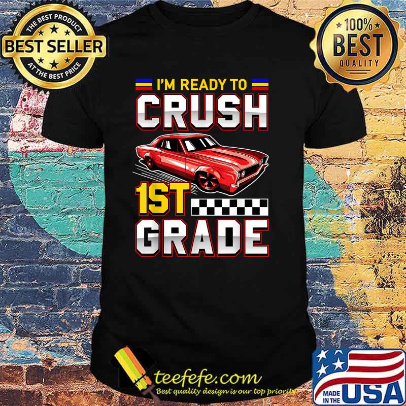 I'm Ready To Crush 1st Grade Toddler Boy First Grade T-Shirt