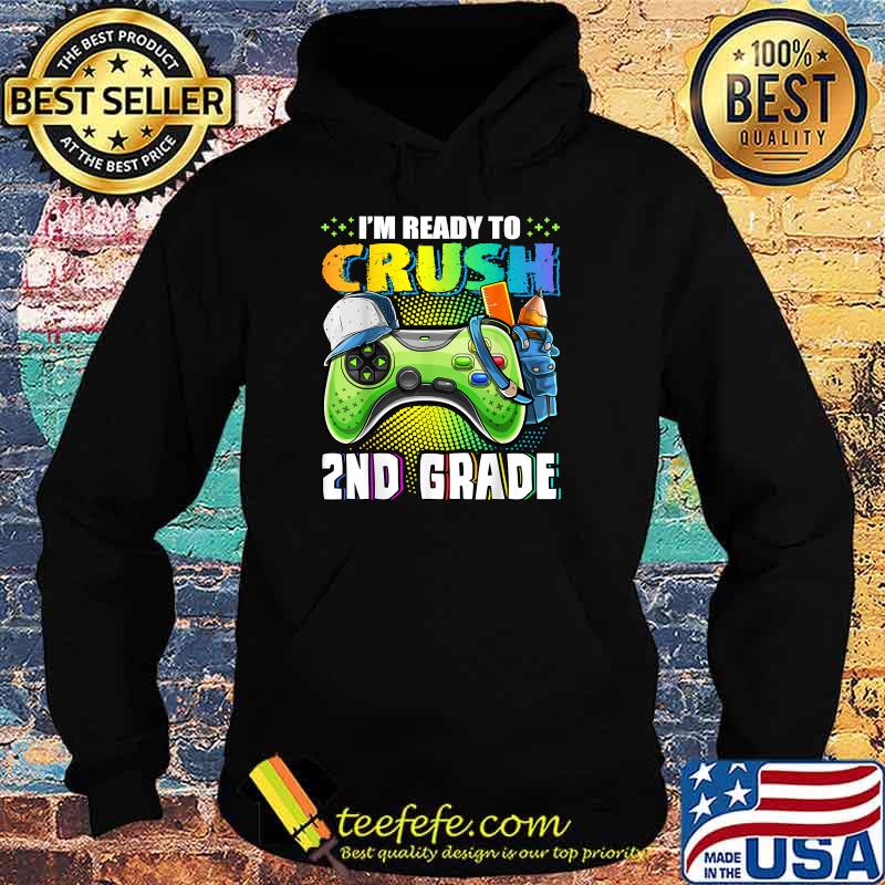 I'm Ready to Crush 2nd Grade Back to School Video Game T-Shirt Hoodie I'm Ready to Crush 2nd Grade Back to School Video Game T-Shirt Hoodie
