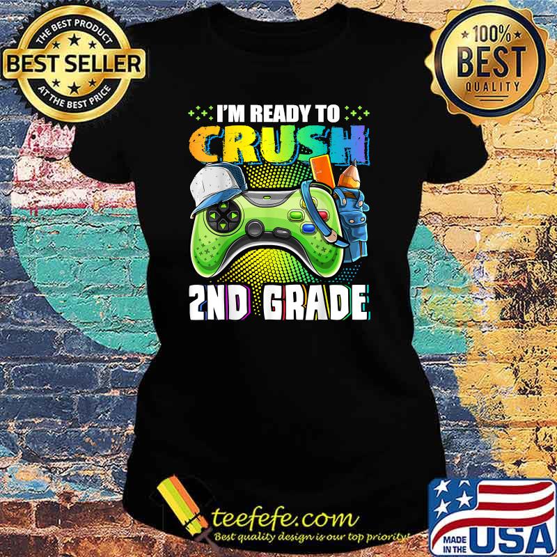 I'm Ready to Crush 2nd Grade Back to School Video Game T-Shirt Ladies tee I'm Ready to Crush 2nd Grade Back to School Video Game T-Shirt Ladies tee