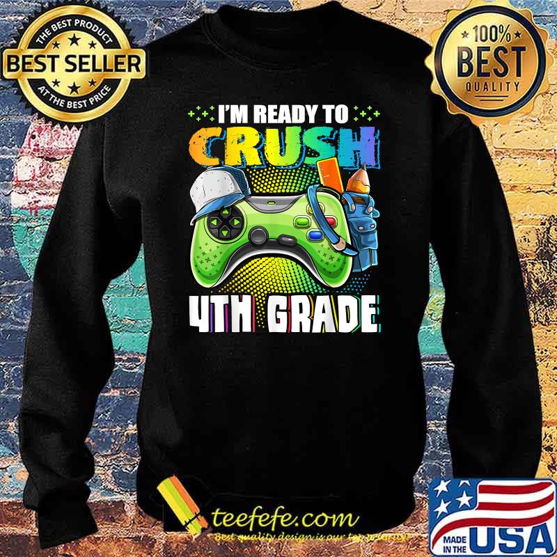 I'm Ready to Crush 4th Grade Back to School Video Game Boys T-Shirt Sweater I'm Ready to Crush 4th Grade Back to School Video Game Boys T-Shirt Sweater