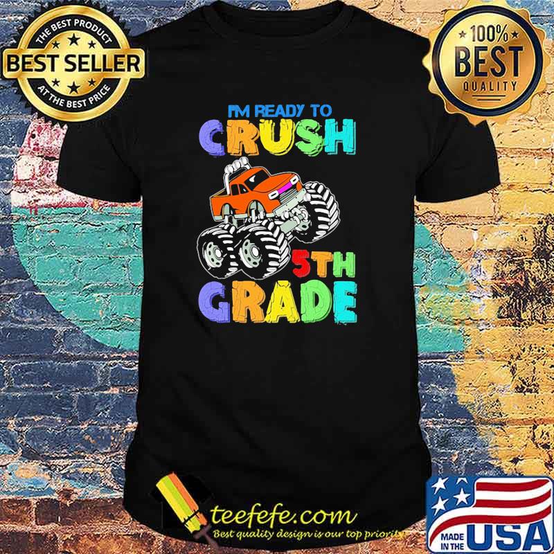 I'm Ready To Crush 5th Grade Shirt