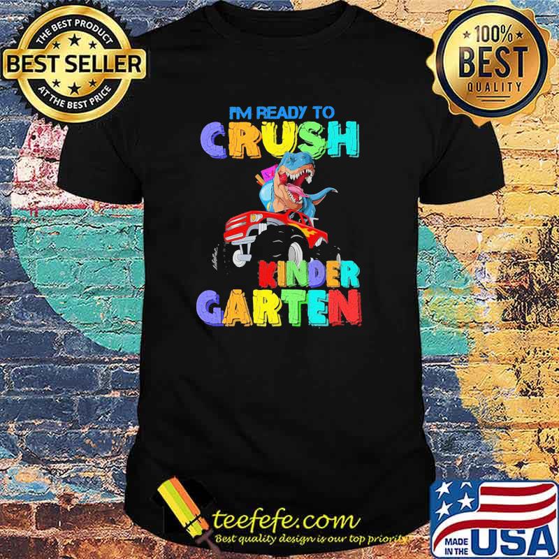 I'm Ready To Crush Kinder garten Dinosaur Shirt