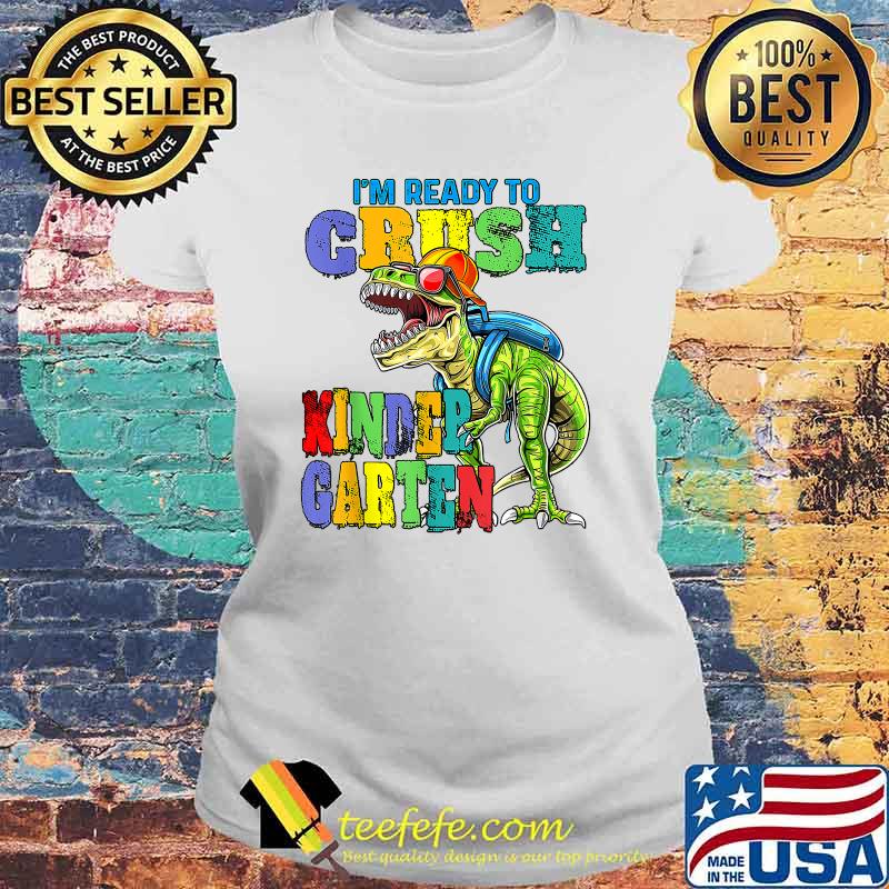 I'm Ready To Crush Kindergarten Dinosaur Back To School Kids T-Shirt Laides tee I'm Ready To Crush Kindergarten Dinosaur Back To School Kids T-Shirt Laides tee