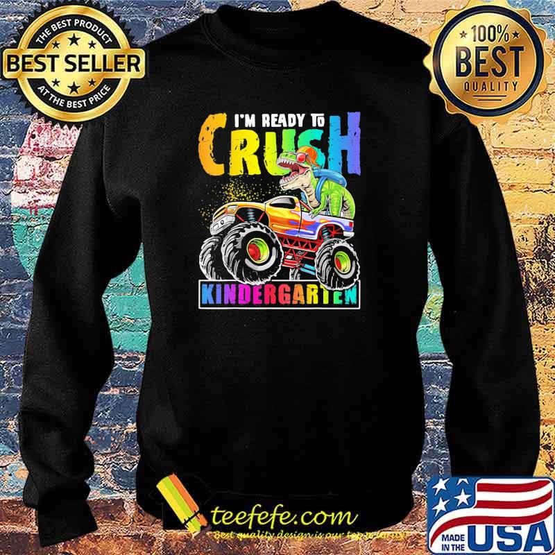 I'm Ready To Crush Kindergarten Dinosaur Shirt Sweater I'm Ready To Crush Kindergarten Dinosaur Shirt Sweater