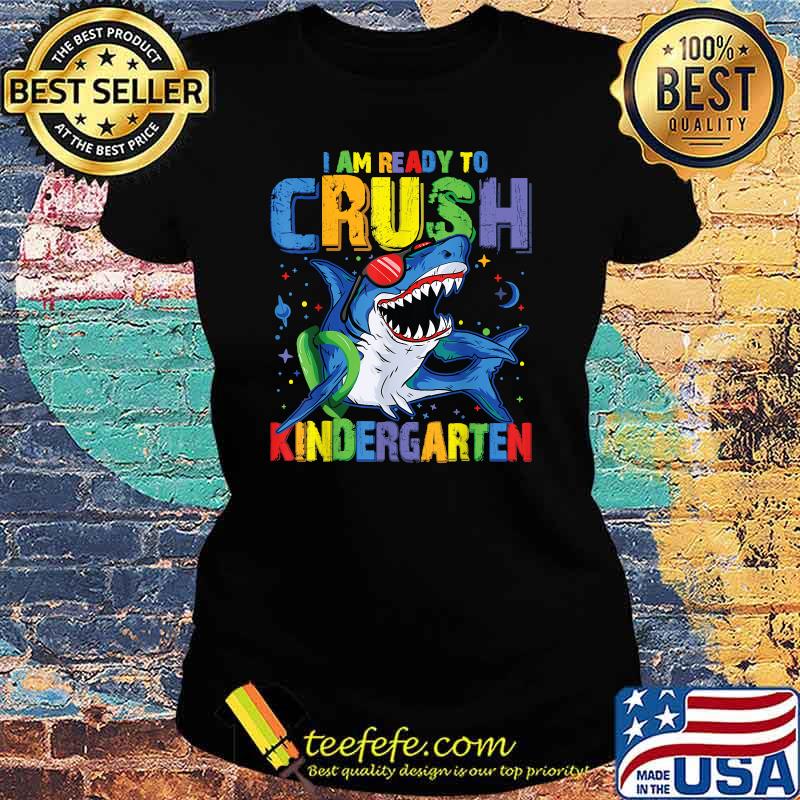 I'm Ready To Crush Kindergarten Shark Back to School T-Shirt Ladies tee I'm Ready To Crush Kindergarten Shark Back to School T-Shirt Ladies tee