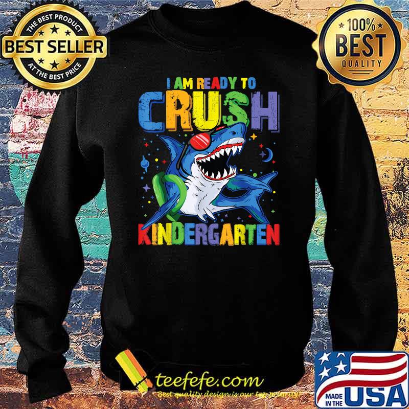 I'm Ready To Crush Kindergarten Shark Back to School T-Shirt Sweater I'm Ready To Crush Kindergarten Shark Back to School T-Shirt Sweater