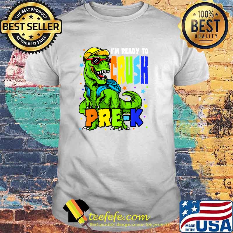 I'm Ready to Crush Pre K Dinosaur 1st Day of Prek School Boy T-Shirt