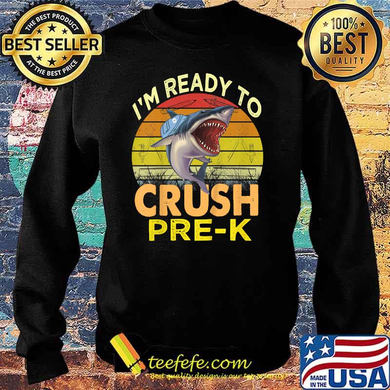 I'm Ready To Crush Pre-k Shark Back To School Kids Vintage T-Shirt Sweater I'm Ready To Crush Pre-k Shark Back To School Kids Vintage T-Shirt Sweater